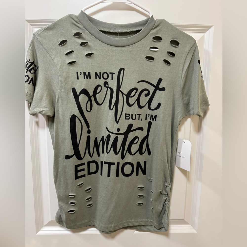 Sage shirt saying “i’m not perfect but i’m limited edition”